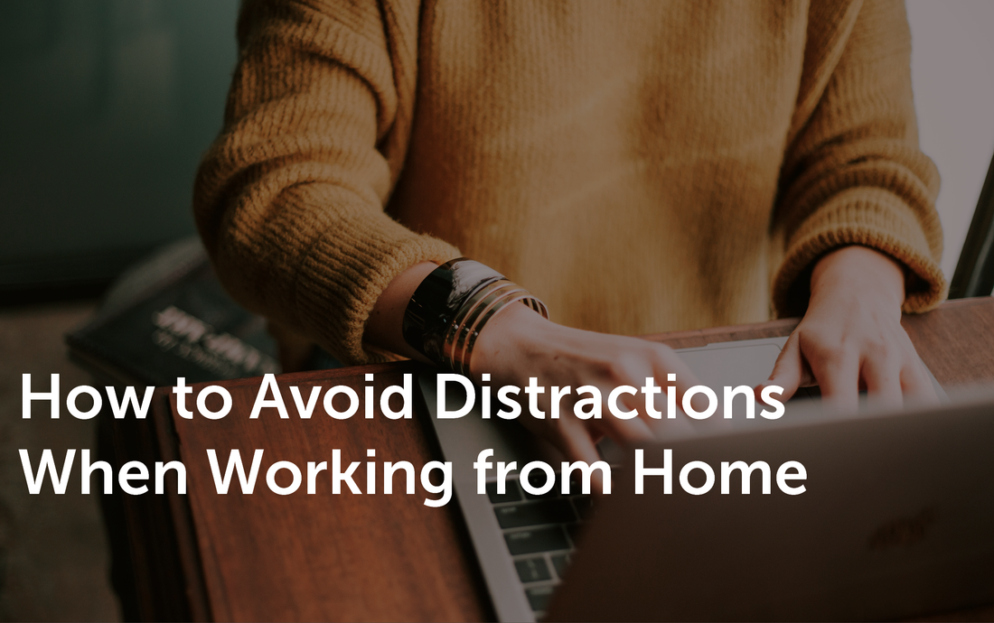 How to Avoid Distractions When Working from Home